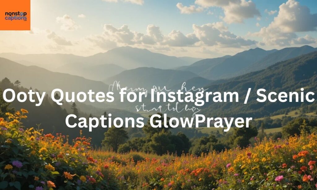 Aesthetic & Scenic Ooty Captions