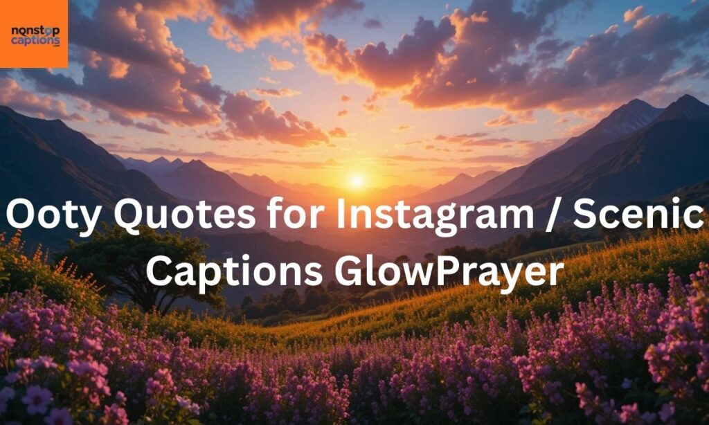 Funny & Witty Ooty Captions