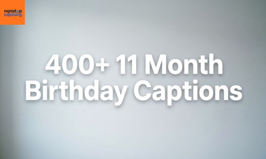 Short 11 Month Birthday Captions For Instagram That Shine