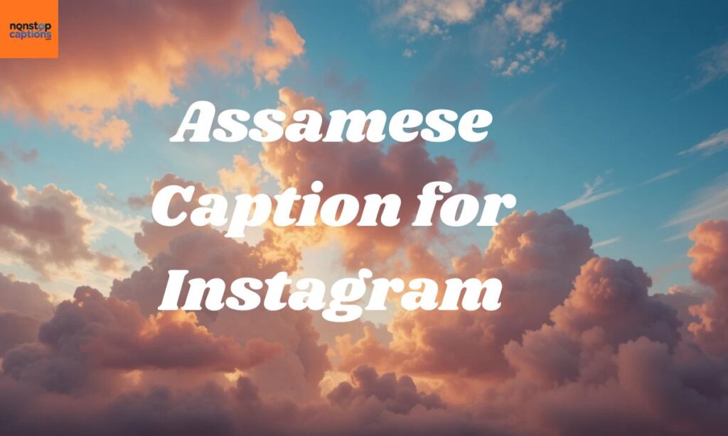 Trendy Assamese Caption for Instagram