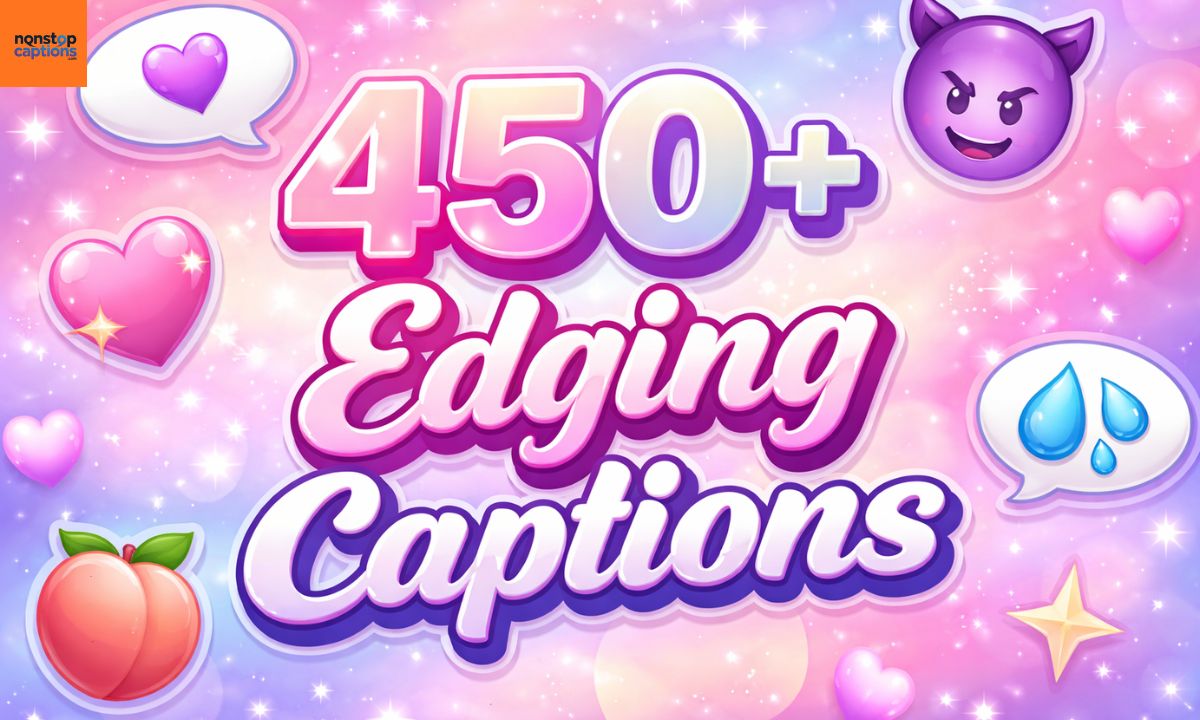 450+ Edging Captions