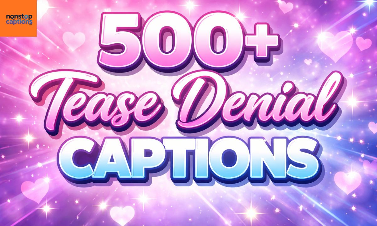 500+Tease Denial Captions