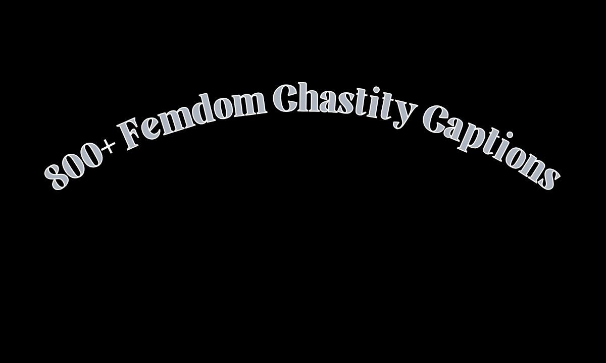 800+ Femdom Chastity Captions