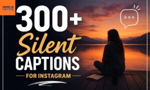 300+ Silent Captions for Instagram